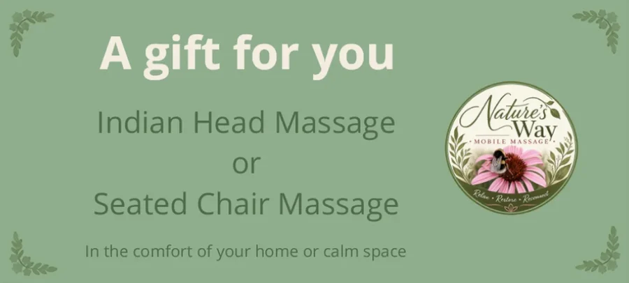 Nature's Way gift voucher — a gift for you: Indian Head Massage or Seated Chair Massage